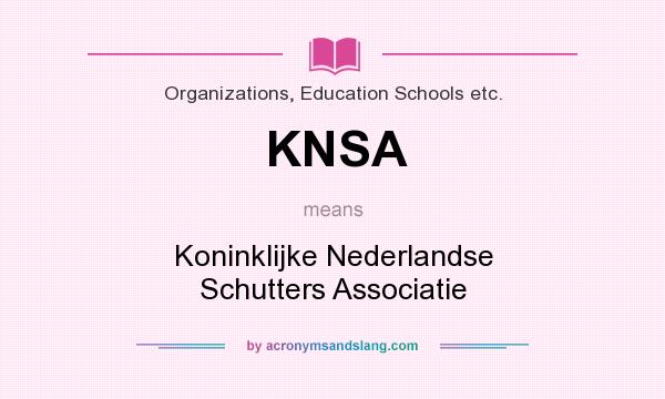 What does KNSA mean? It stands for Koninklijke Nederlandse Schutters Associatie