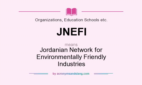 What does JNEFI mean? It stands for Jordanian Network for Environmentally Friendly Industries
