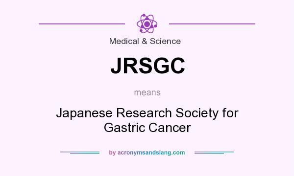 What does JRSGC mean? It stands for Japanese Research Society for Gastric Cancer