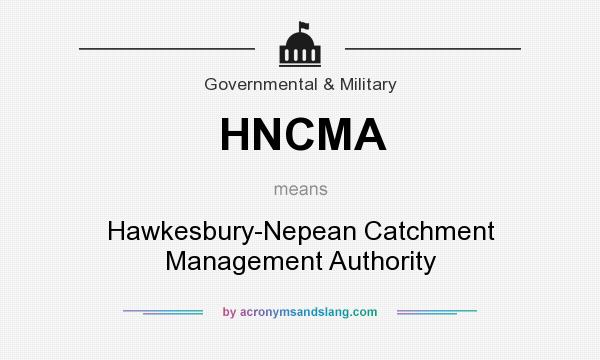 What does HNCMA mean? It stands for Hawkesbury-Nepean Catchment Management Authority