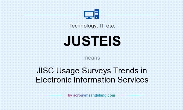 What does JUSTEIS mean? It stands for JISC Usage Surveys Trends in Electronic Information Services