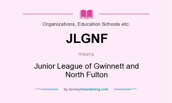 What does JLGNF mean? It stands for Junior League of Gwinnett and North Fulton