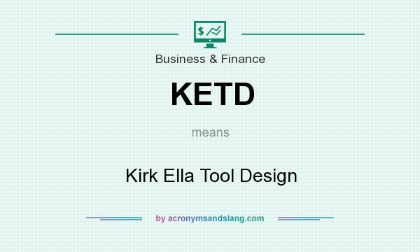 What does KETD mean? It stands for Kirk Ella Tool Design