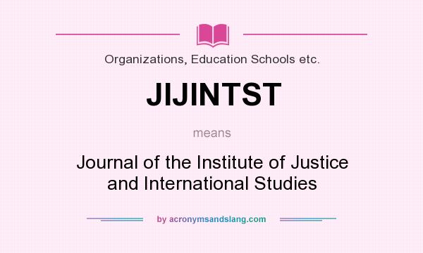 What does JIJINTST mean? It stands for Journal of the Institute of Justice and International Studies