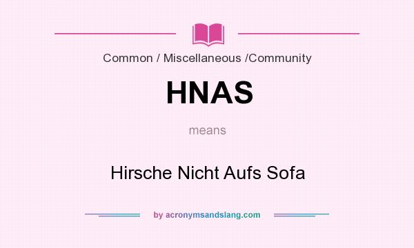 What does HNAS mean? It stands for Hirsche Nicht Aufs Sofa