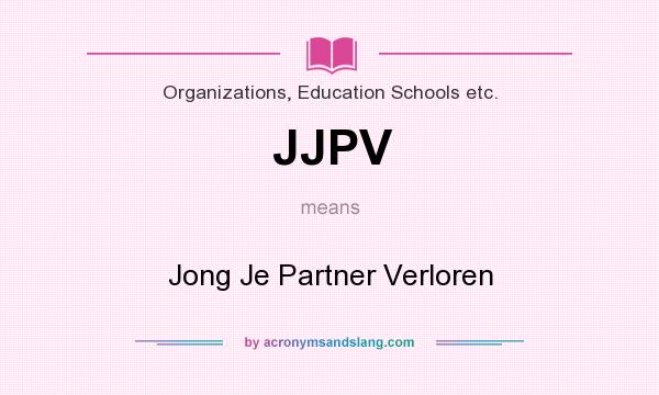 What does JJPV mean? It stands for Jong Je Partner Verloren