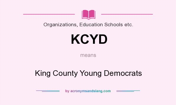 What does KCYD mean? It stands for King County Young Democrats