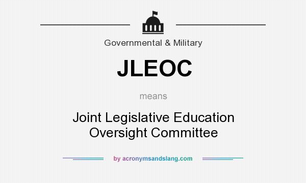 What does JLEOC mean? It stands for Joint Legislative Education Oversight Committee