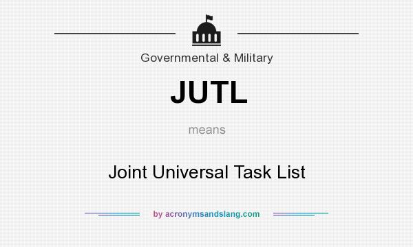 What does JUTL mean? It stands for Joint Universal Task List