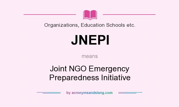 What does JNEPI mean? It stands for Joint NGO Emergency Preparedness Initiative