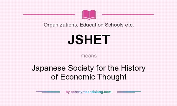 What does JSHET mean? It stands for Japanese Society for the History of Economic Thought