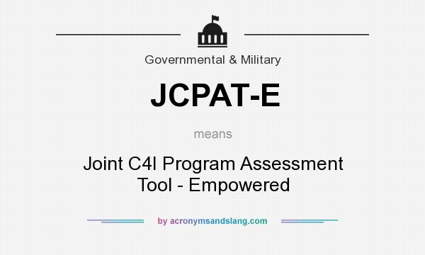 What does JCPAT-E mean? It stands for Joint C4I Program Assessment Tool - Empowered