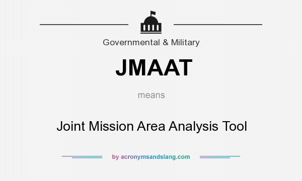 What does JMAAT mean? It stands for Joint Mission Area Analysis Tool