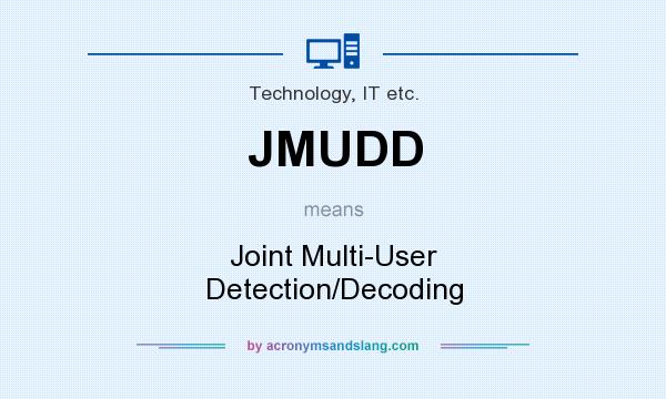 What does JMUDD mean? It stands for Joint Multi-User Detection/Decoding