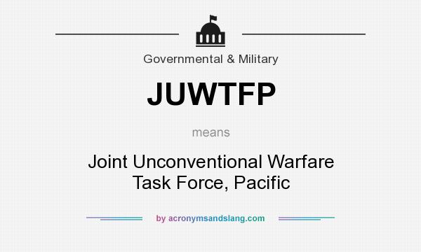 What does JUWTFP mean? It stands for Joint Unconventional Warfare Task Force, Pacific