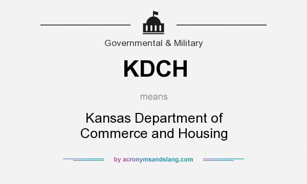 What does KDCH mean? It stands for Kansas Department of Commerce and Housing
