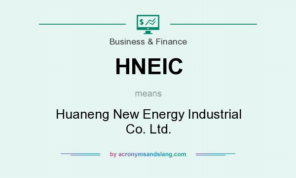 What does HNEIC mean? It stands for Huaneng New Energy Industrial Co. Ltd.