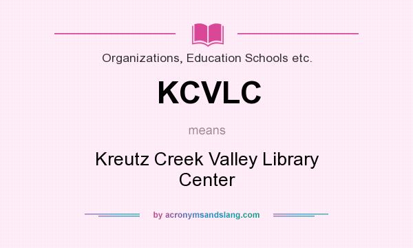 What does KCVLC mean? It stands for Kreutz Creek Valley Library Center
