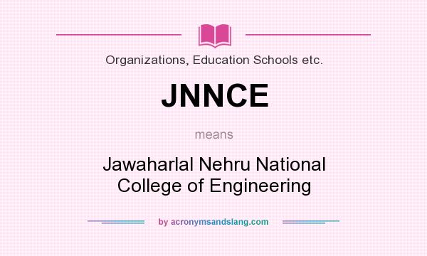 What does JNNCE mean? It stands for Jawaharlal Nehru National College of Engineering