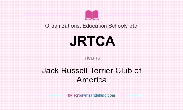 What does JRTCA mean? It stands for Jack Russell Terrier Club of America