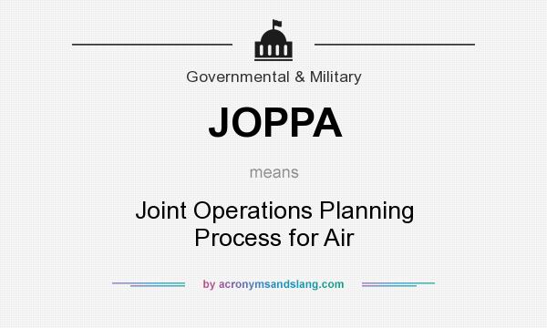 What does JOPPA mean? It stands for Joint Operations Planning Process for Air
