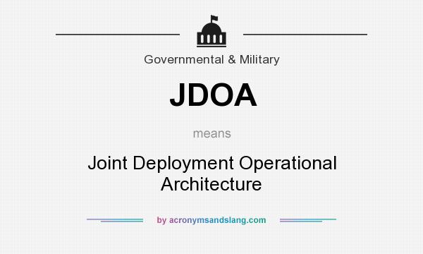 What does JDOA mean? It stands for Joint Deployment Operational Architecture