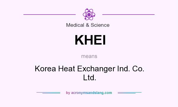 What does KHEI mean? It stands for Korea Heat Exchanger Ind. Co. Ltd.
