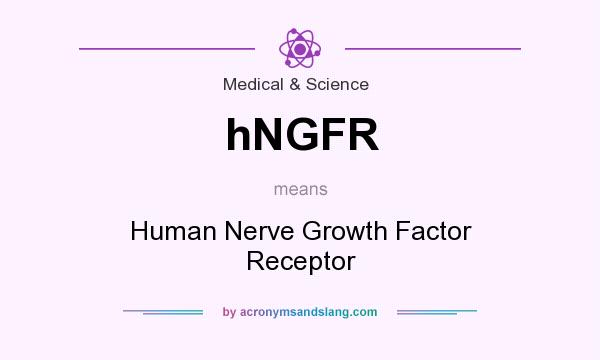 What does hNGFR mean? It stands for Human Nerve Growth Factor Receptor
