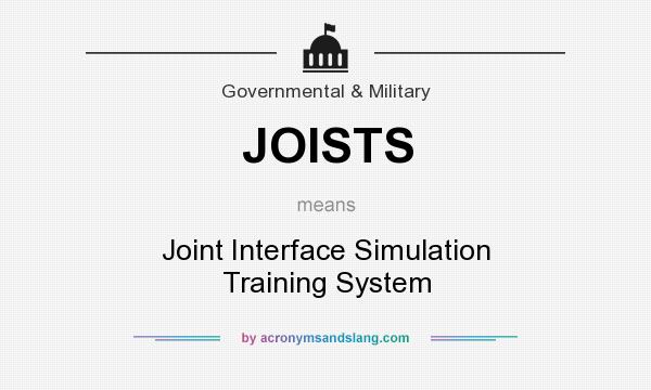 What does JOISTS mean? It stands for Joint Interface Simulation Training System