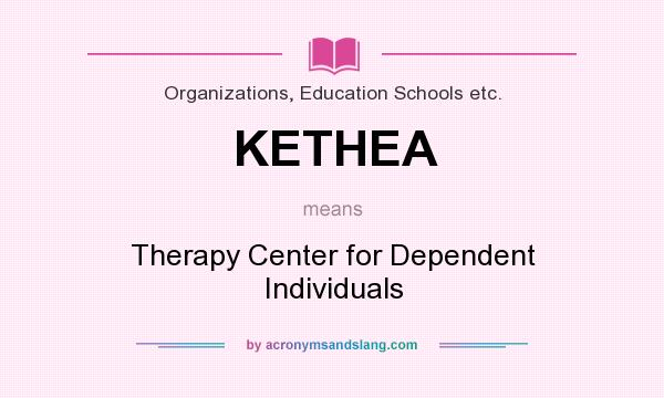 What does KETHEA mean? It stands for Therapy Center for Dependent Individuals