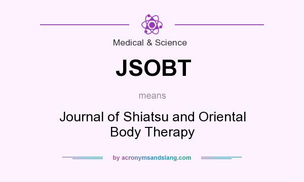 What does JSOBT mean? It stands for Journal of Shiatsu and Oriental Body Therapy