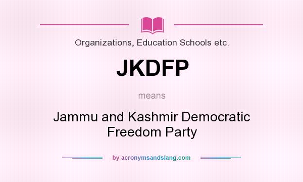 What does JKDFP mean? It stands for Jammu and Kashmir Democratic Freedom Party