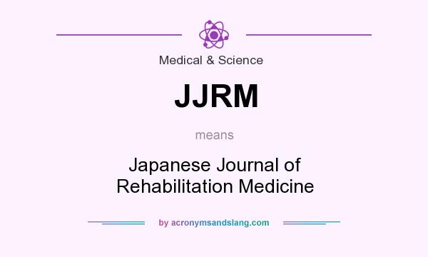 What does JJRM mean? It stands for Japanese Journal of Rehabilitation Medicine