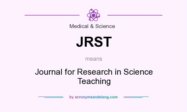 What does JRST mean? It stands for Journal for Research in Science Teaching