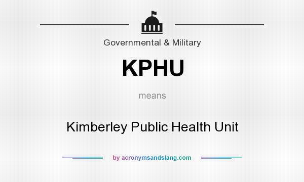 What does KPHU mean? It stands for Kimberley Public Health Unit