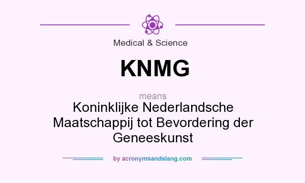 What does KNMG mean? It stands for Koninklijke Nederlandsche Maatschappij tot Bevordering der Geneeskunst