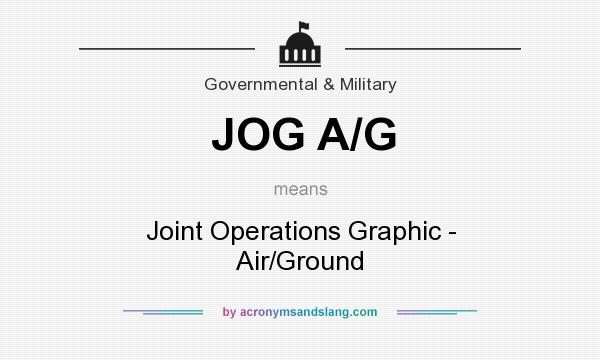 What does JOG A/G mean? It stands for Joint Operations Graphic - Air/Ground