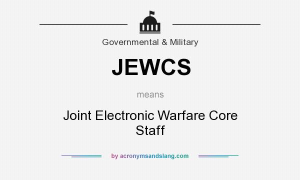What does JEWCS mean? It stands for Joint Electronic Warfare Core Staff