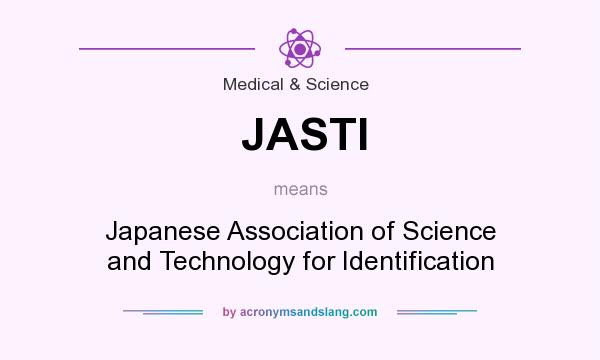 What does JASTI mean? It stands for Japanese Association of Science and Technology for Identification