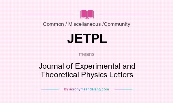What does JETPL mean? It stands for Journal of Experimental and Theoretical Physics Letters