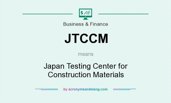 What does JTCCM mean? It stands for Japan Testing Center for Construction Materials