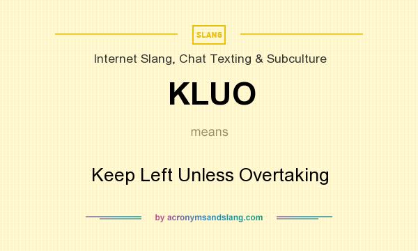 What does KLUO mean? It stands for Keep Left Unless Overtaking