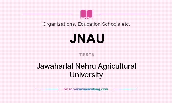 What does JNAU mean? It stands for Jawaharlal Nehru Agricultural University