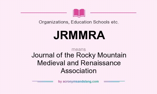 What does JRMMRA mean? It stands for Journal of the Rocky Mountain Medieval and Renaissance Association