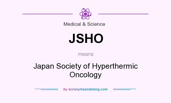 What does JSHO mean? It stands for Japan Society of Hyperthermic Oncology