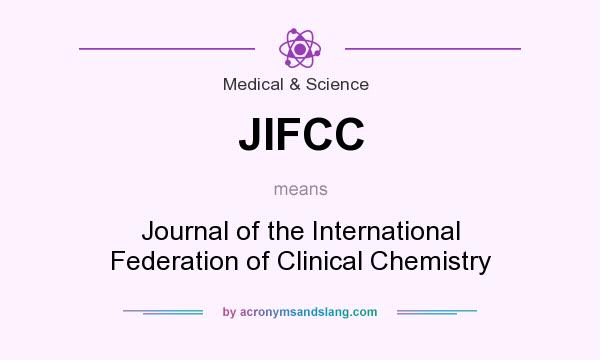 What does JIFCC mean? It stands for Journal of the International Federation of Clinical Chemistry