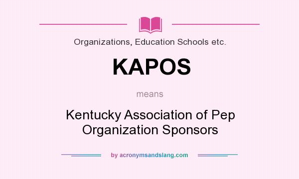 What does KAPOS mean? It stands for Kentucky Association of Pep Organization Sponsors