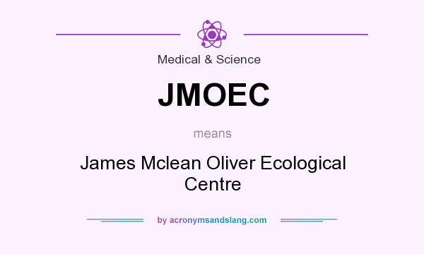 What does JMOEC mean? It stands for James Mclean Oliver Ecological Centre