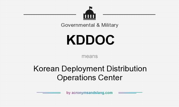 What does KDDOC mean? It stands for Korean Deployment Distribution Operations Center