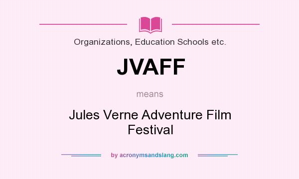 What does JVAFF mean? It stands for Jules Verne Adventure Film Festival
